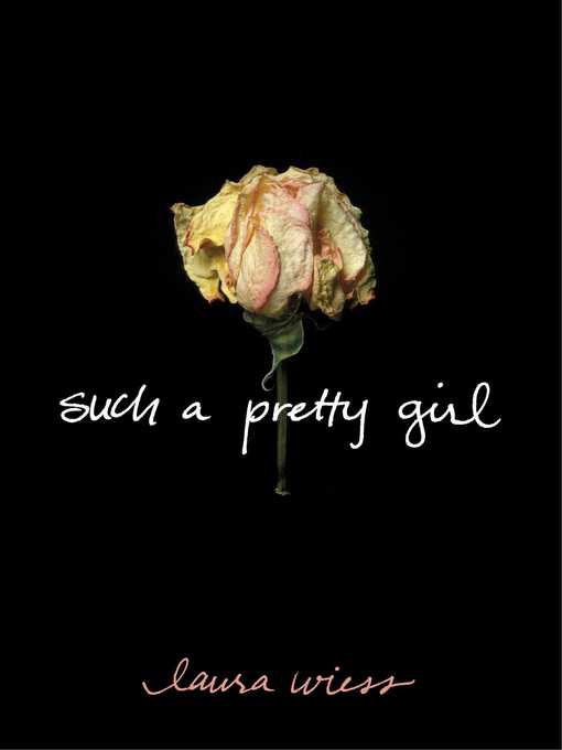 Title details for Such a Pretty Girl by Laura Wiess - Wait list